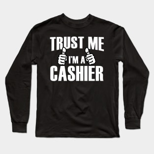 Trust Me I’m A Cashier – T & Accessories Long Sleeve T-Shirt